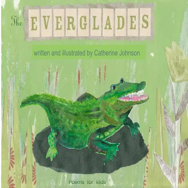The Everglades: Children's poetry written and illustrated by Catherine Johnson - Paperback