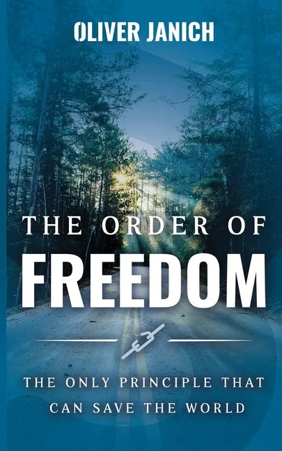 The Order of Freedom: The only principle that can save the world - Paperback