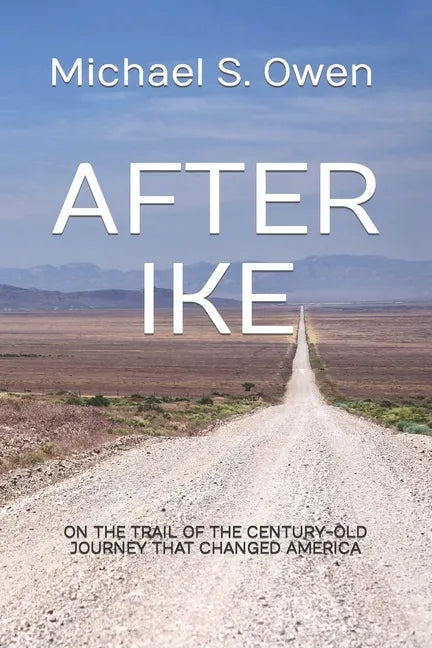 After Ike: On the Trail of the Century-old Journey That Changed America - Paperback