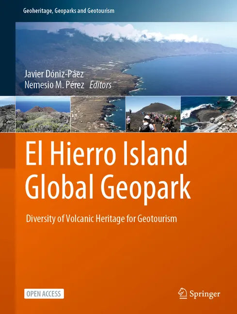 El Hierro Island Global Geopark: Diversity of Volcanic Heritage for Geotourism - Hardcover