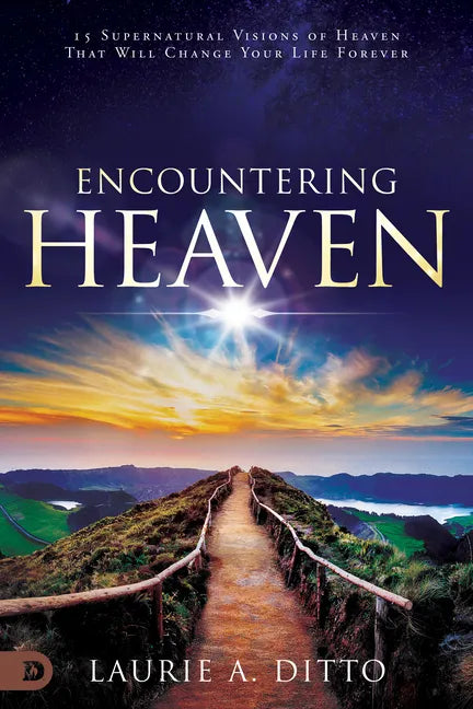 Encountering Heaven: 15 Supernatural Visions of Heaven That Will Change Your Life Forever - Paperback