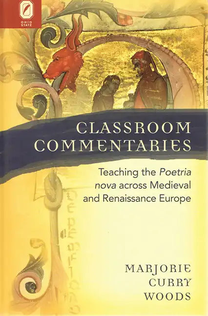 Classroom Commentaries: Teaching the Poetria nova across Medieval and Renaissance Europe - Paperback