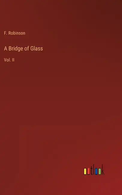A Bridge of Glass: Vol. II - Hardcover