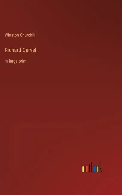 Richard Carvel: in large print - Hardcover