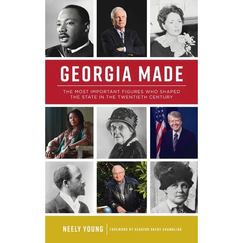 Georgia Made: The Most Important Figures Who Shaped the State in the 20th Century - Hardcover