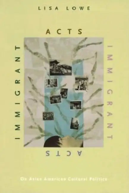 Immigrant Acts: On Asian American Cultural Politics - Paperback