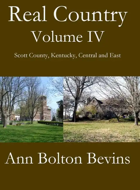 Real Country Volume IV South Scott County, Kentucky, Central and East - Hardcover