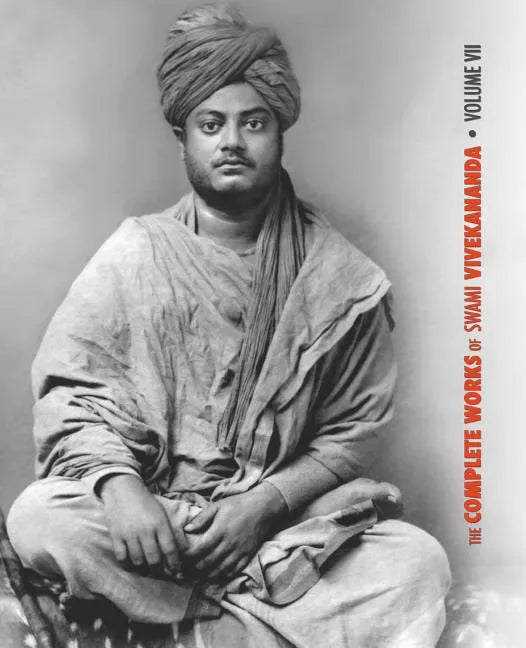 The Complete Works of Swami Vivekananda, Volume 7: Inspired Talks (1895), Conversations and Dialogues, Translation of Writings, Notes of Class Talks a - Paperback
