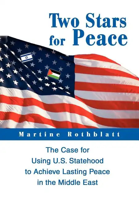 Two Stars for Peace: The Case for Using U.S. Statehood to Achieve Lasting Peace in the Middle East - Hardcover