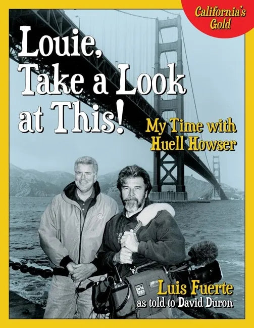 Louie, Take a Look at This!: My Time with Huell Howser - Hardcover