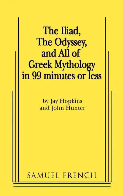 The Iliad, the Odyssey, and All of Greek Mythology in 99 Minutes or Less - Paperback