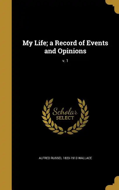 My Life; a Record of Events and Opinions; v. 1 - Hardcover