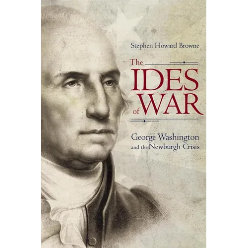The Ides of War: George Washington and the Newburgh Crisis - Hardcover