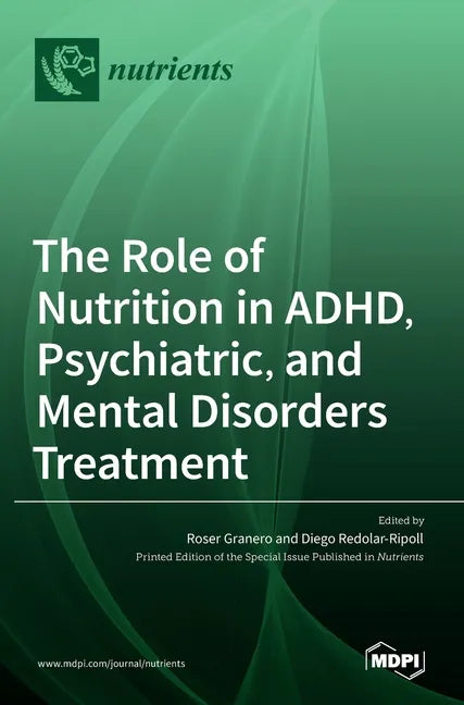 The Role of Nutrition in ADHD, Psychiatric, and Mental Disorders Treatment - Hardcover