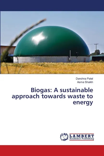 Biogas: A sustainable approach towards waste to energy - Paperback