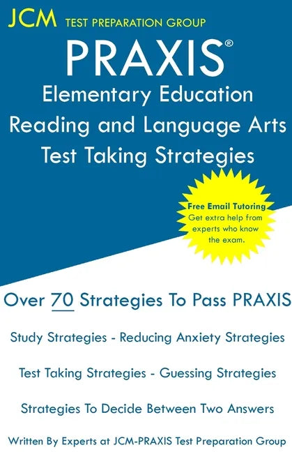 PRAXIS Elementary Education Reading and Language - Test Taking Strategies: PRAXIS 5002 - Free Online Tutoring - New 2020 Edition - The latest strategi - Paperback