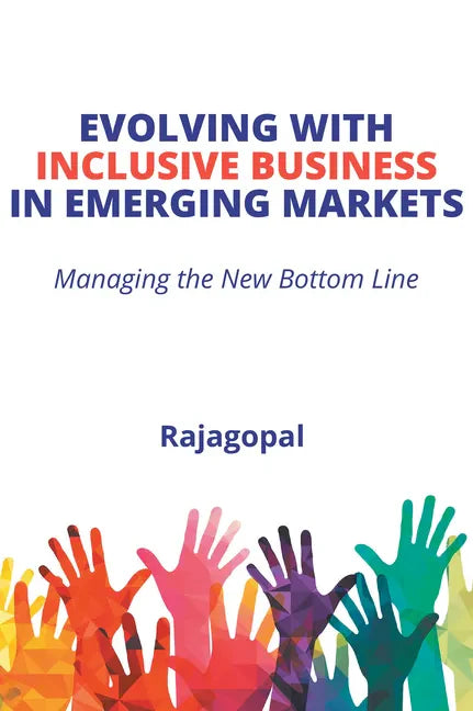 Evolving With Inclusive Business in Emerging Markets: Managing the New Bottom Line - Paperback