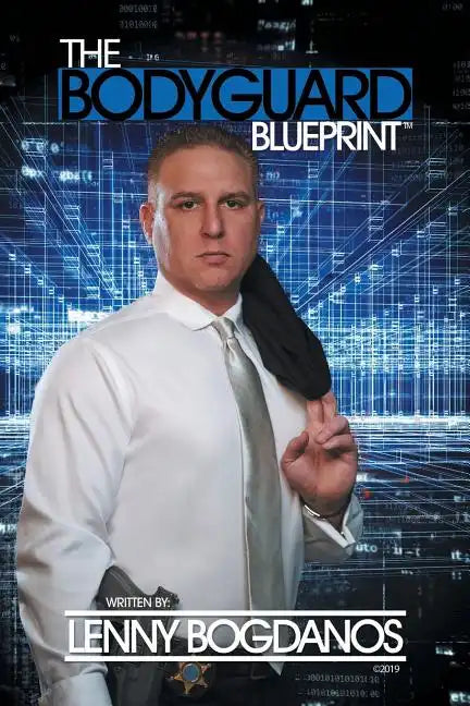 The Bodyguard Blueprint: A Field Guide to Executive Protection Business Success - Paperback