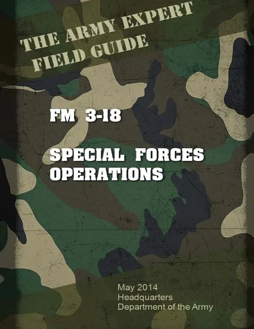 Field Manual FM 3-18 Special Forces Operations - Paperback