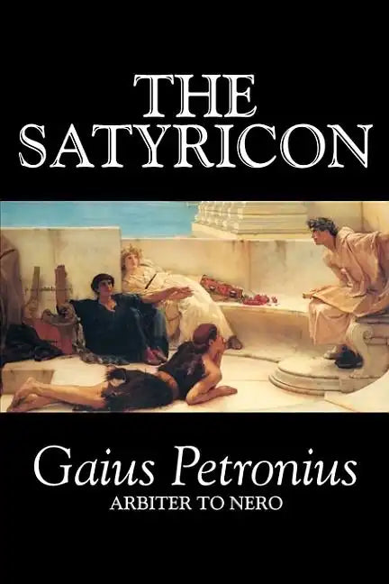 The Satyricon by Petronius Arbiter, Fiction, Classics - Hardcover