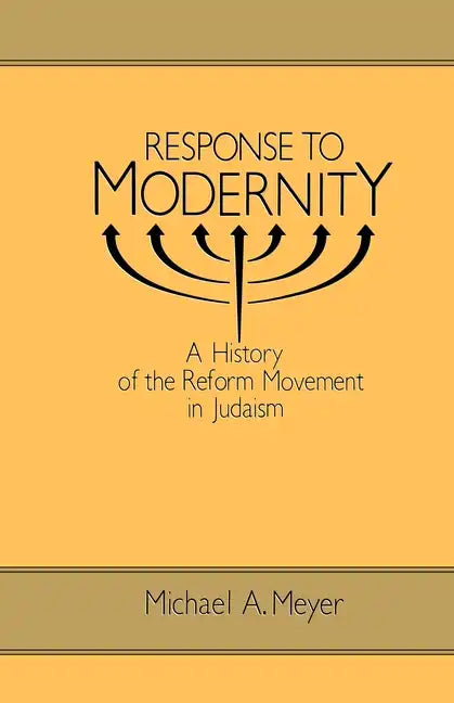 Response to Modernity: A History of the Reform Movement in Judaism - Paperback