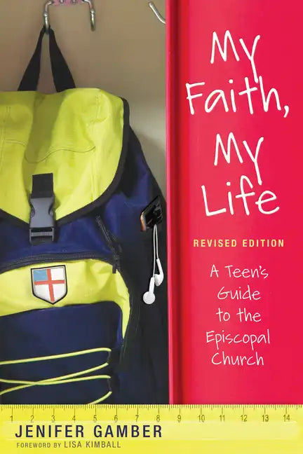 My Faith, My Life, Revised Edition: A Teen's Guide to the Episcopal Church - Paperback