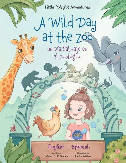 A Wild Day at the Zoo / Un Día Salvaje en el Zoológico - Bilingual Spanish and English Edition: Children's Picture Book - Paperback