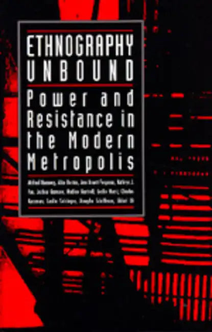 Ethnography Unbound: Power and Resistance in the Modern Metropolis - Paperback