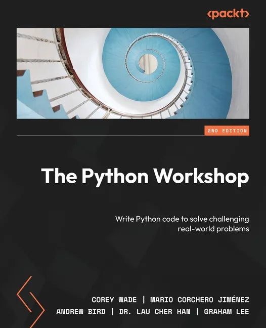 The Python Workshop - Second Edition: Write Python code to solve challenging real-world problems - Paperback