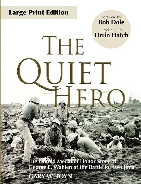 The Quiet Hero: The Untold Medal of Honor Story of George E. Wahlen at the Battle for Iwo Jima - Paperback