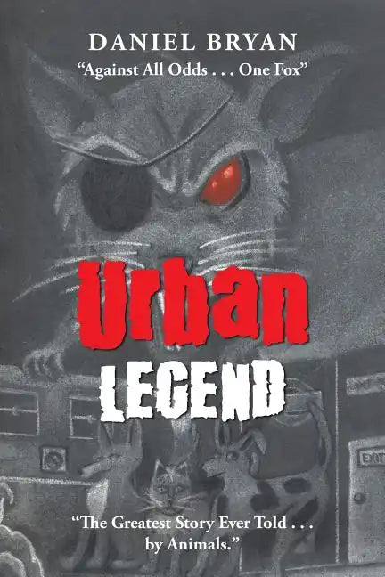 Urban Legend: "Against All Odds . . . One Fox" "The Greatest Story Ever Told . . . by Animals." - Paperback