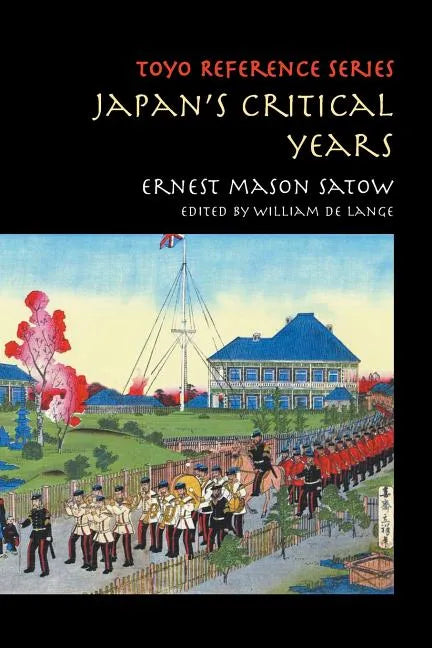 Japan's Critical Years: As Witnessed by an English Diplomat - Paperback
