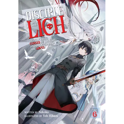Disciple of the Lich: Or How I Was Cursed by the Gods and Dropped Into the Abyss! (Light Novel) Vol. 6 - Paperback