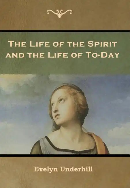The Life of the Spirit and the Life of To-Day - Hardcover