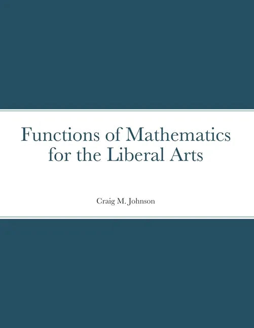 Functions of Mathematics for the Liberal Arts - Paperback