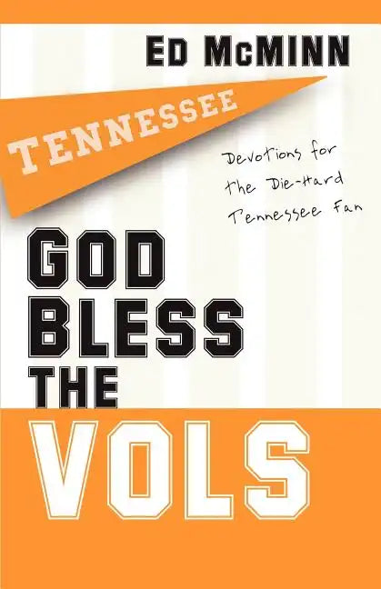 God Bless the Vols: Devotions for the Die-Hard Tennessee Fan - Paperback
