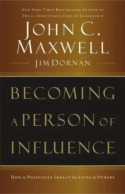 Becoming a Person of Influence: How to Positively Impact the Lives of Others - Paperback