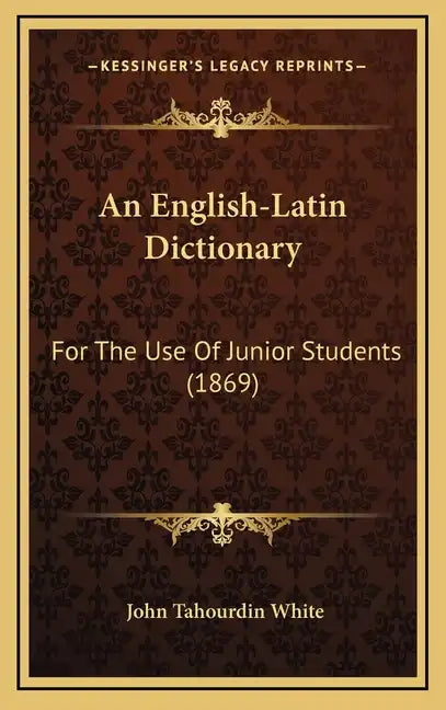 An English-Latin Dictionary: For the Use of Junior Students (1869) - Hardcover