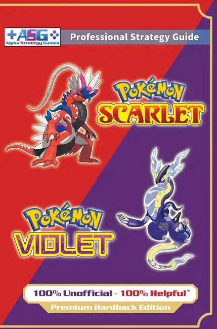 Pokémon Scarlet and Violet Strategy Guide Book (Full Color - Premium Hardback): 100% Unofficial - 100% Helpful Walkthrough - Hardcover