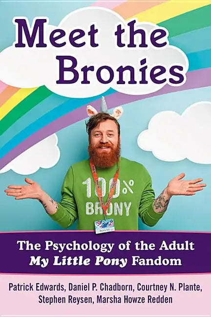 Meet the Bronies: The Psychology of the Adult My Little Pony Fandom - Paperback