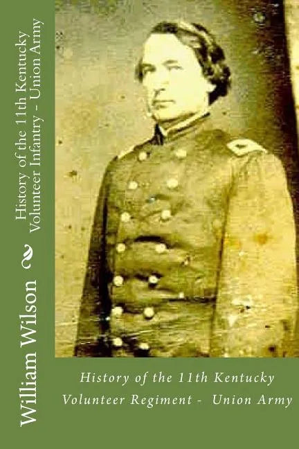 History of the 11th Kentucky Volunteer Infantry - Union Army: Born on the 4th of July - Paperback