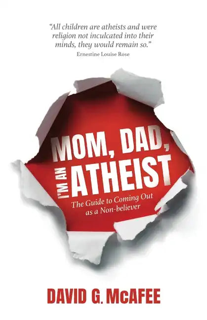 Mom, Dad, I'm an Atheist: The Guide to Coming Out as a NonBeliever - Paperback