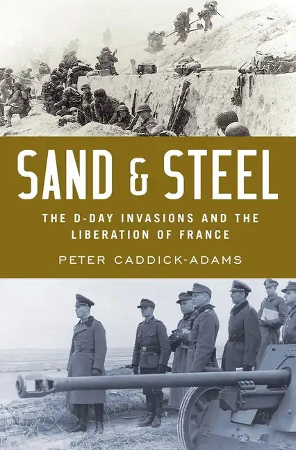 Sand and Steel: The D-Day Invasion and the Liberation of France - Hardcover