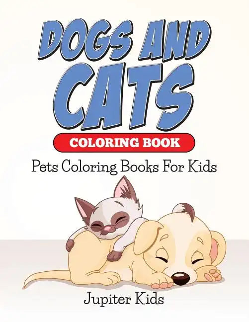 Dogs And Cats Coloring Book: Pets Coloring Books For Kids - Paperback