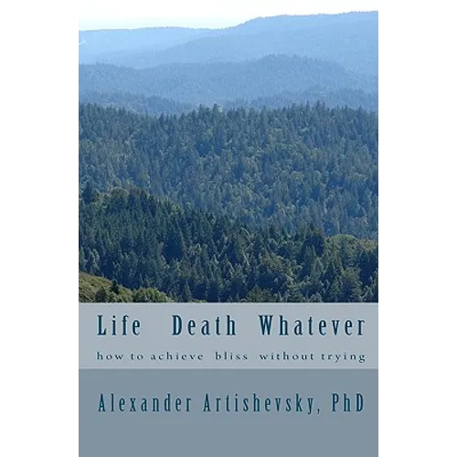 Life Death Whatever: how to achieve a bliss without trying - Paperback