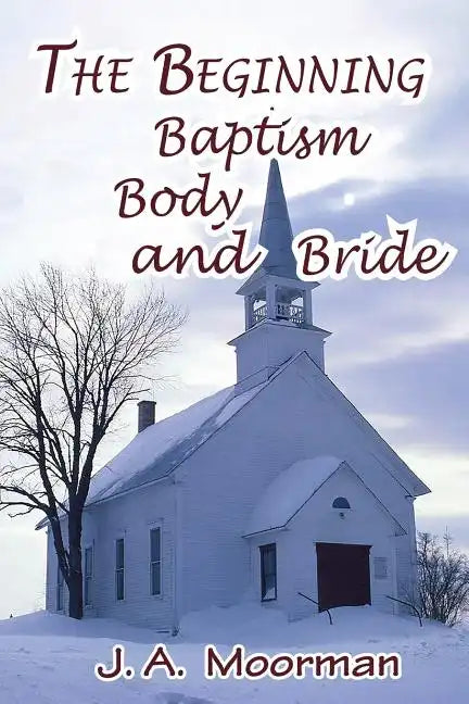 The Church, Beginning, Baptism, Body, and Bride - Paperback
