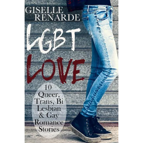 LGBT Love: 10 Queer, Trans, Bi, Lesbian and Gay Romance Stories - Paperback