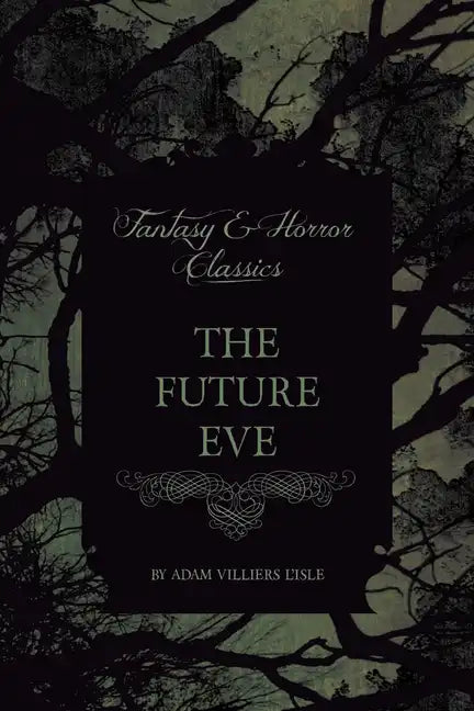 The Future Eve (Fantasy and Horror Classics) - Paperback