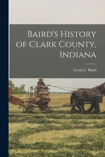 Baird's History of Clark County, Indiana - Paperback