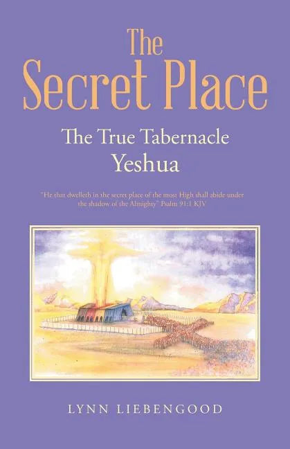 The Secret Place: The True Tabernacle Yeshua - Paperback